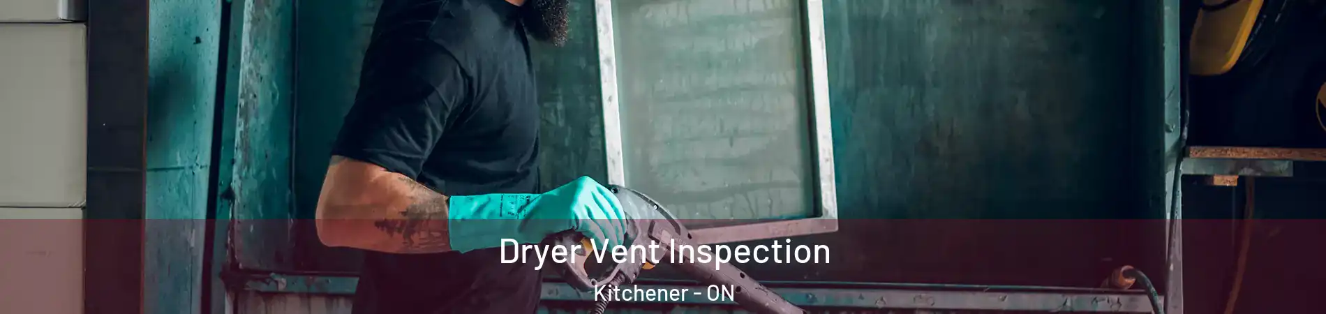  Dryer Vent Inspection Kitchener - ON